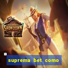 suprema bet como sacar dinheiro