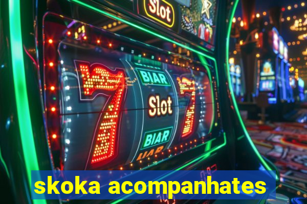 skoka acompanhates