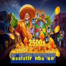 assistir nba ao vivo grátis multicanais