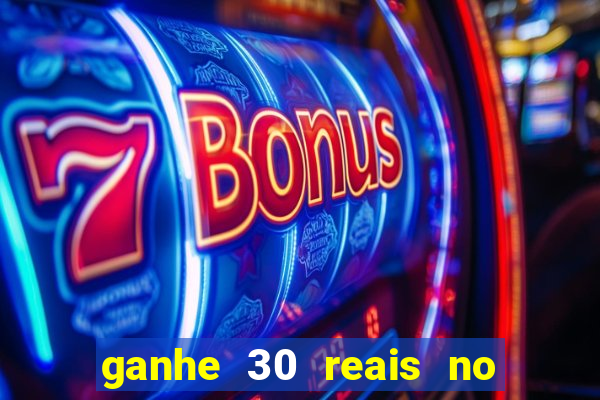 ganhe 30 reais no cadastro cassino