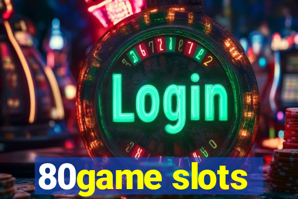 80game slots