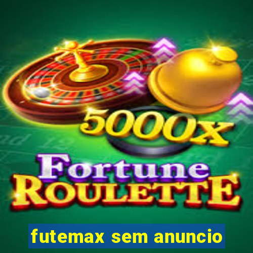 futemax sem anuncio