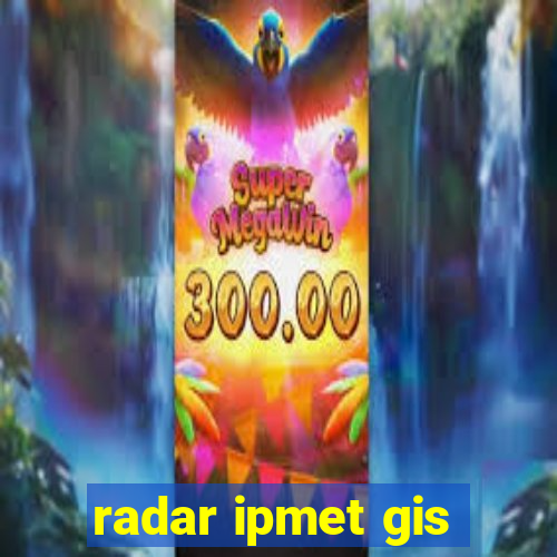 radar ipmet gis