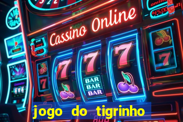 jogo do tigrinho aposta minima