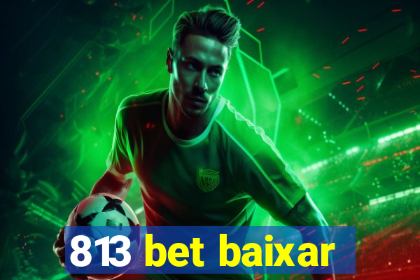 813 bet baixar