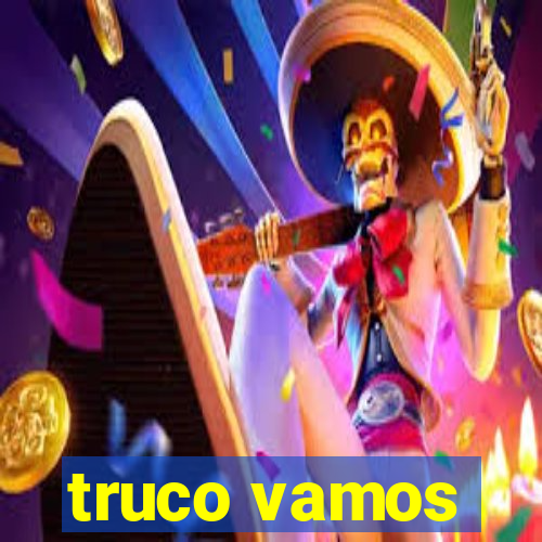 truco vamos