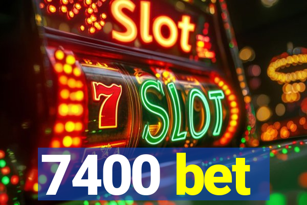 7400 bet