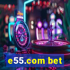 e55.com bet