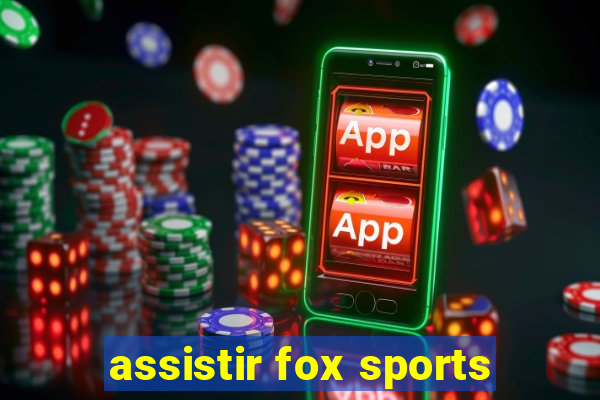 assistir fox sports