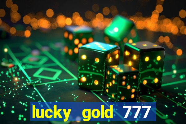 lucky gold 777 paga mesmo