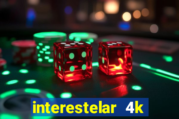 interestelar 4k dublado download