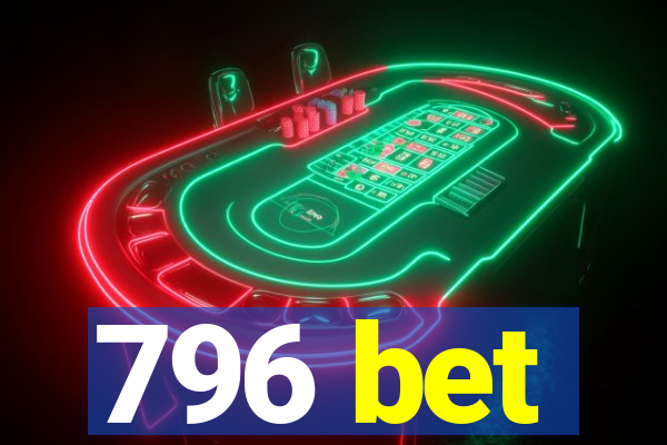 796 bet