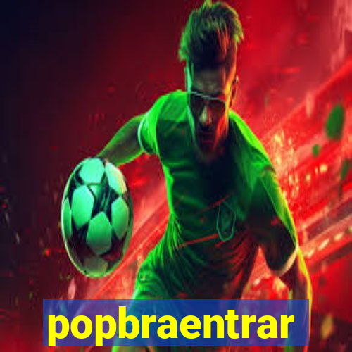 popbraentrar