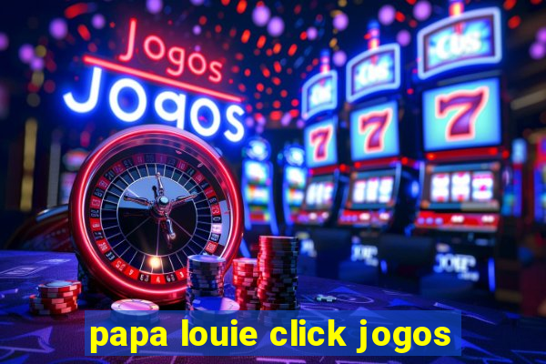 papa louie click jogos