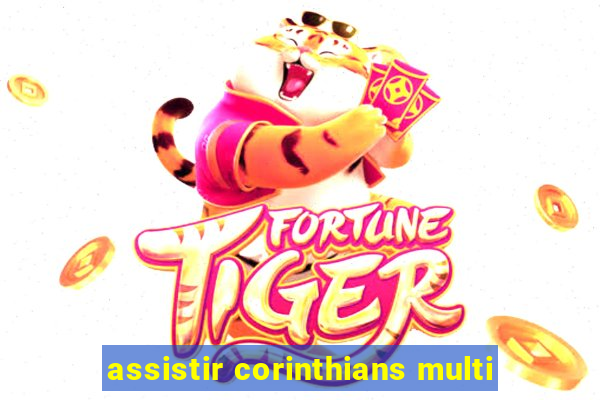 assistir corinthians multi