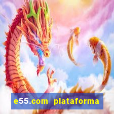 e55.com plataforma de jogos