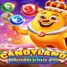 badanninha privacy gratis