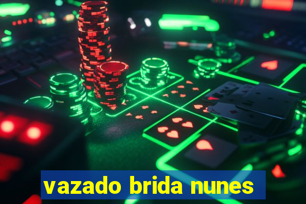 vazado brida nunes