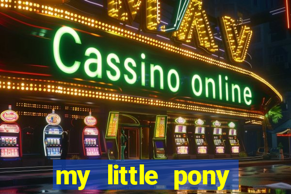 my little pony jogos de vestir