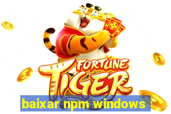 baixar npm windows