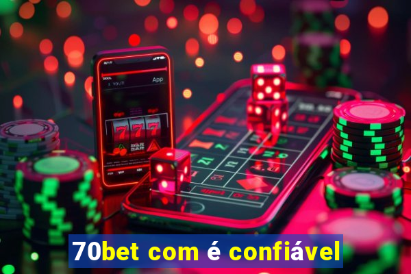 70bet com é confiável