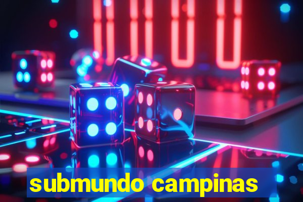 submundo campinas