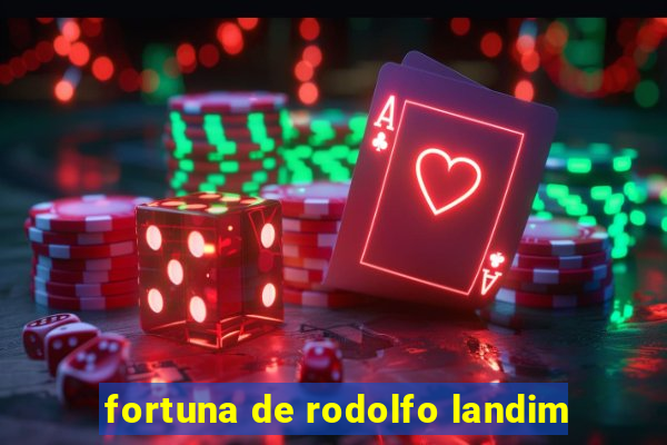 fortuna de rodolfo landim