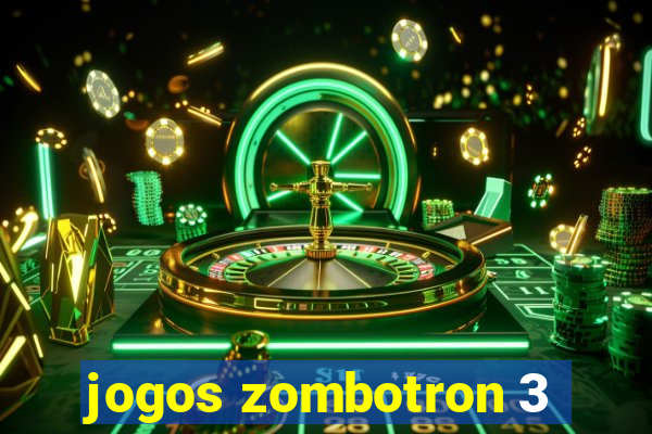 jogos zombotron 3