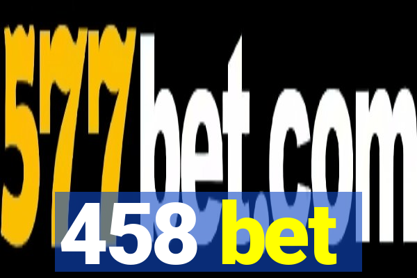 458 bet