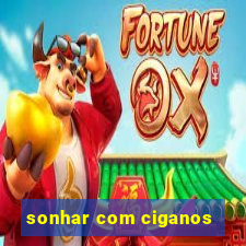 sonhar com ciganos