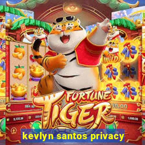 kevlyn santos privacy