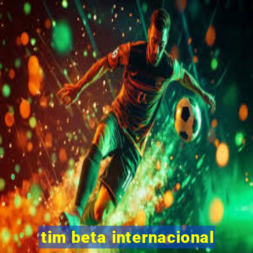 tim beta internacional