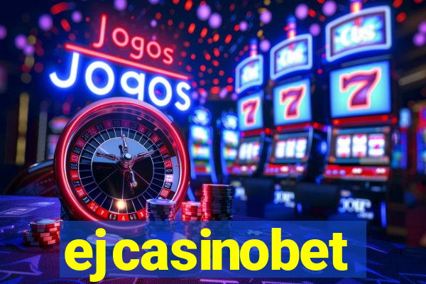 ejcasinobet