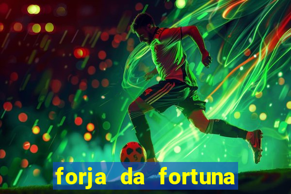 forja da fortuna é confiável