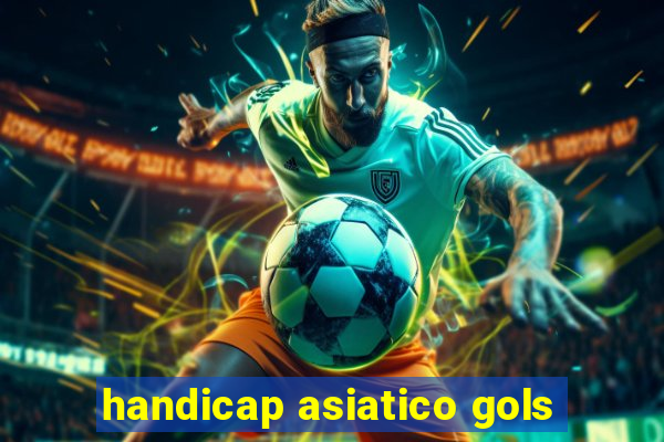 handicap asiatico gols