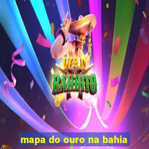 mapa do ouro na bahia