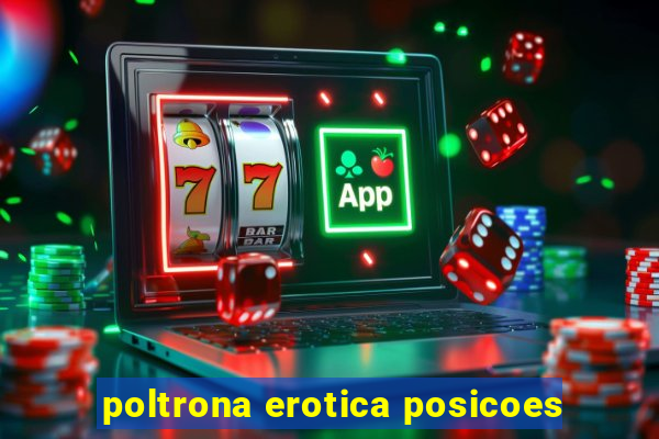 poltrona erotica posicoes