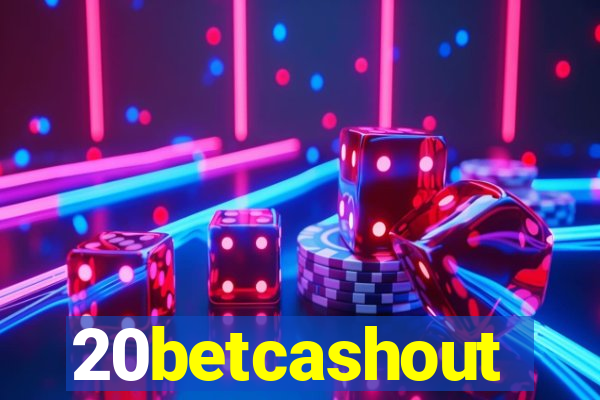 20betcashout