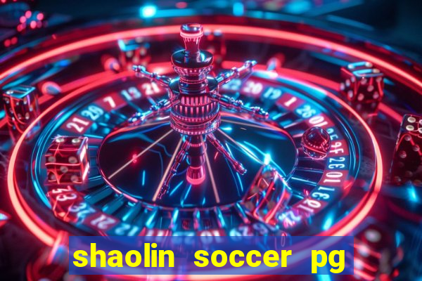 shaolin soccer pg soft demo