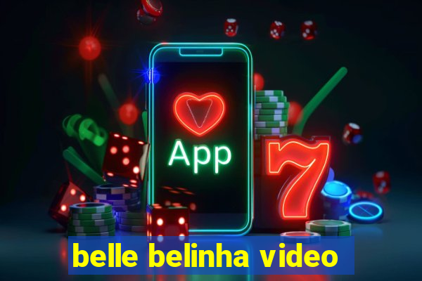 belle belinha video