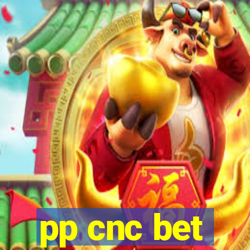 pp cnc bet