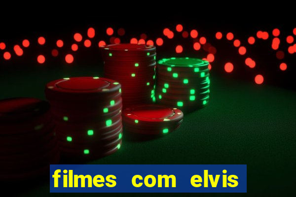 filmes com elvis presley dublado