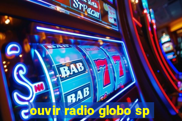 ouvir radio globo sp