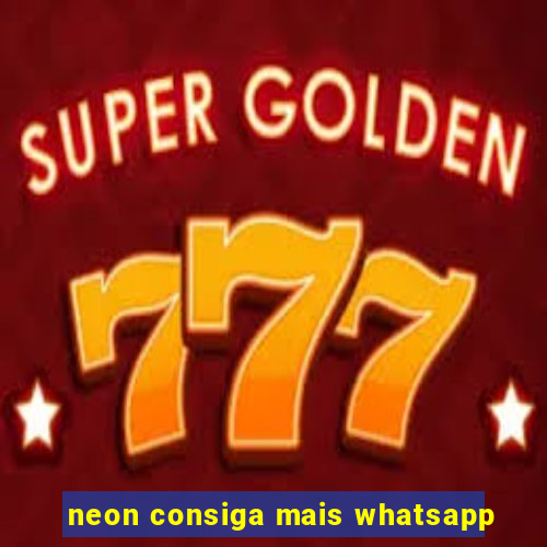 neon consiga mais whatsapp