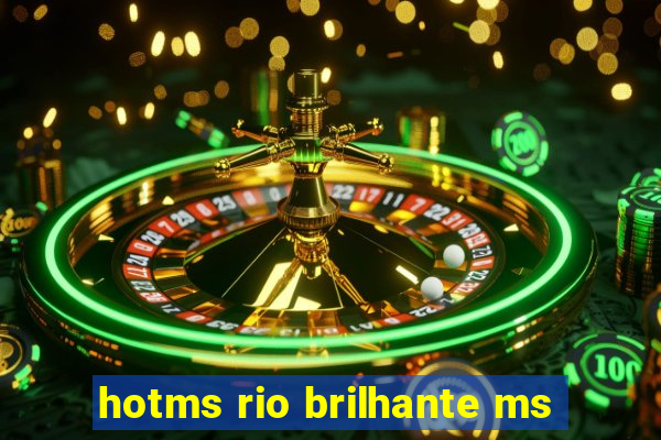 hotms rio brilhante ms