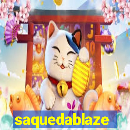 saquedablaze