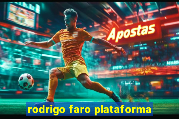 rodrigo faro plataforma