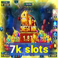 7k slots