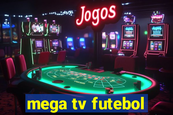 mega tv futebol