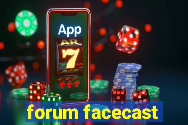 forum facecast